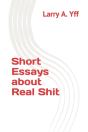 Short Essays About Real Shit - Preview