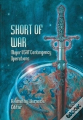 Short Of War: Major Us Contingency Operations 1947-1997