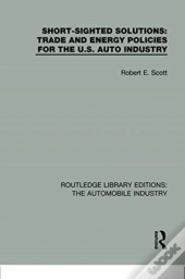 Short Sighted Solutions: Trade And Energy Policies For The Us Auto Industry