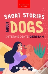 Short Stories About Dogs In Intermediate German (B1-B2 Cefr)
