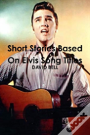 Short Stories Based On Elvis Song Titles