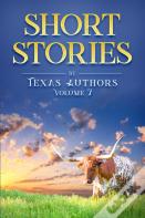 Short Stories By Texas Authors Volume 7