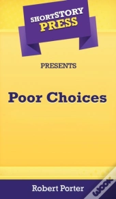 Short Story Press Presents Poor Choices