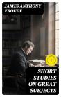 Short Studies On Great Subjects - Preview