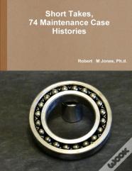 Short Takes, 74 Maintenance Case Histories