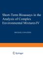 Short-Term Bioassays In The Analysis Of Complex Environmental Mixtures Iv - Preview
