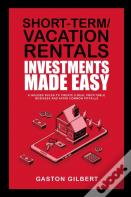 Short-Term/Vacation Rentals Investments Made Easy