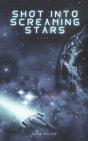 Shot Into Screaming Stars - Preview