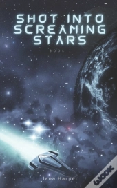 Shot Into Screaming Stars