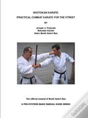 Shotokan Karate: Practical Combat Karate For The Street