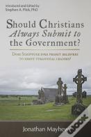 Should Christians Always Submit To The Government?