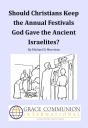 Should Christians Keep The Annual Festivals  God Gave The Ancient Israelites? - Preview