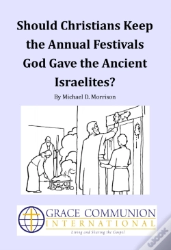 Capa do artigo Should Christians Keep The Annual Festivals  God Gave The Ancient Israelites?