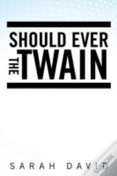 Should Ever The Twain
