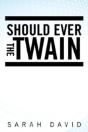 Should Ever The Twain - Preview
