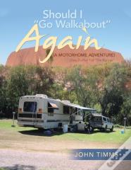 Should I Go Walkabout Again (A Motorhome Adventure)