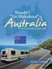 Should I Go Walkabout In Australia