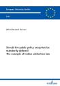 Should The Public Policy Exception Be Statutorily Defined? The Example Of Indian Arbitration Law - Preview
