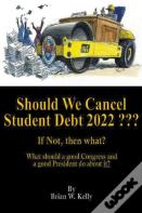 Should We Cancel Student Debt 2022