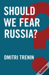 Should We Fear Russia?