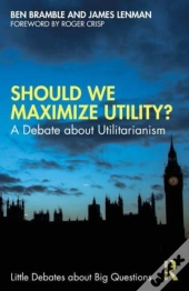 Should We Maximize Utility?