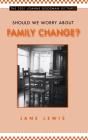 Should We Worry About Family Change? - Preview