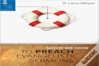 Show Me How To Preach Evangelistic Sermons