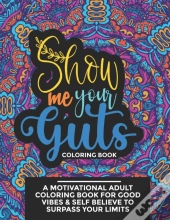 Show Me Your Guts Coloring Book