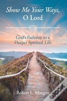 Show Me Your Ways, O Lord