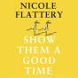 Show Them A Good Time - Preview