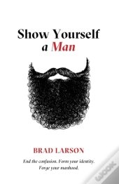 Show Yourself A Man
