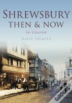 Shrewsbury Then & Now
