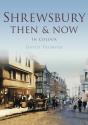 Shrewsbury Then & Now - Preview