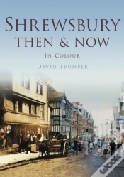 Capa do artigo Shrewsbury Then & Now