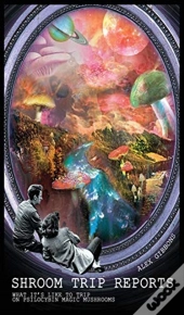 Shroom Trip Reports - What It'S Like To Trip On Psilocybin Magic Mushrooms