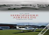 Shropshire Airfields Through Time