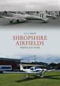 Shropshire Airfields Through Time - Preview