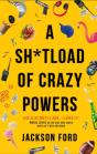 Sh*Tload Of Crazy Powers - Preview