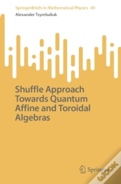 Capa do artigo Shuffle Approach Towards Quantum Affine And Toroidal Algebras