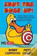 Shut The Duck Up!