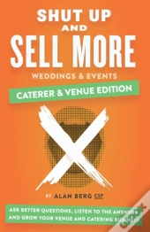 Shut Up And Sell More Weddings & Events - Caterer & Venue Edition