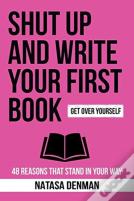 Shut Up And Write Your First Book!