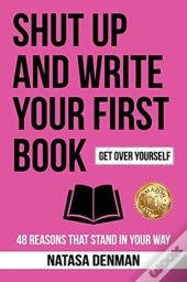 Shut Up And Write Your First Book