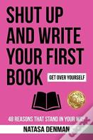 Shut Up And Write Your First Book