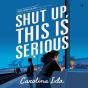 Shut Up, This Is Serious - Preview