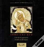 Shwe-Chi-Hto: L'Art De La Tapisserie Brodee En Birmanie