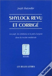 Shylock Revu Et Corrigé : Les Juifs, Les Chrétiens Et Le Prêt D'Argent Dans La Société Médiévale.