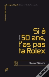 Si A 50 Ans, T'As Pas Ta Rolex...