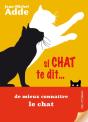 Si Chat Te Dit  De Mieux Connaitre Le Chat - Preview