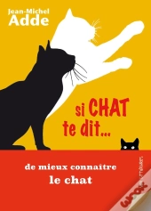 Si Chat Te Dit  De Mieux Connaitre Le Chat